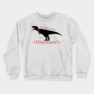Proud Dinosaur Pet Owner Crewneck Sweatshirt